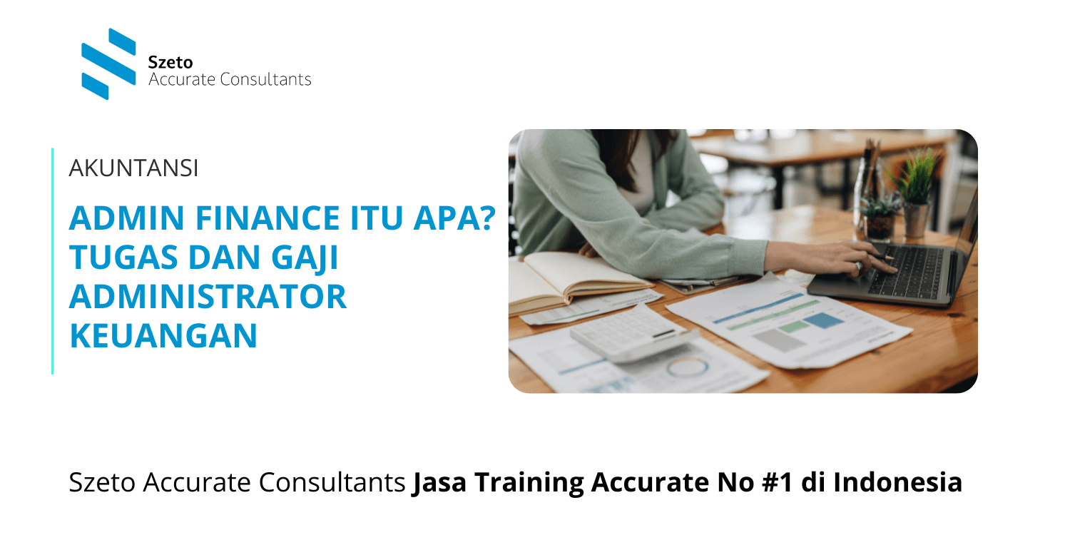 Admin Finance Itu Apa Tugas dan Gaji Administrator Keuangan 1