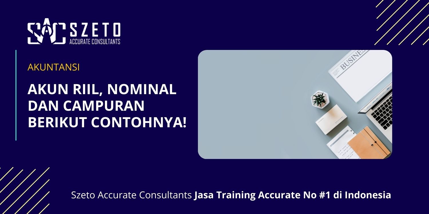Akun Riil Nominal dan Campuran Berikut Contohnya