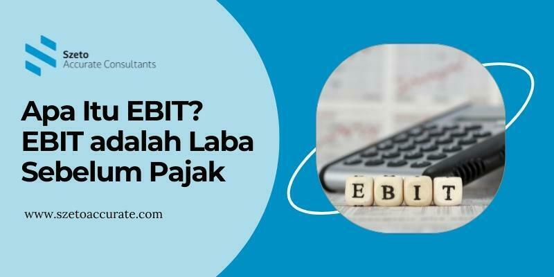 Apa Itu EBIT  EBIT adalah Laba Sebelum Pajak