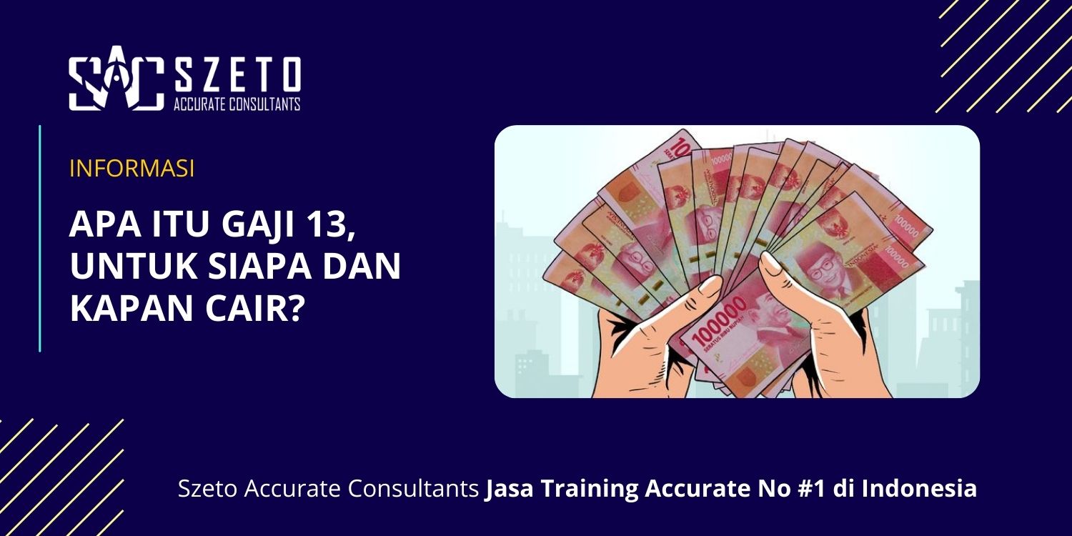 Apa Itu Gaji 13, Untuk Siapa dan Kapan Cair