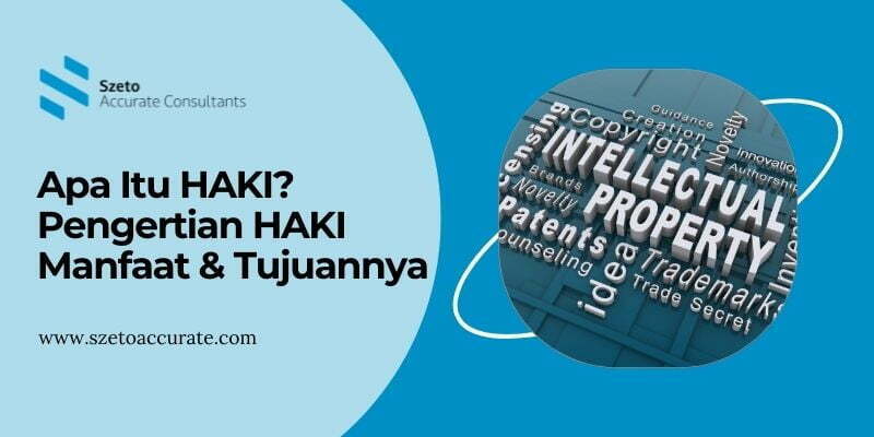 Apa Itu HAKI Pengertian HAKI Manfaat & Tujuannya