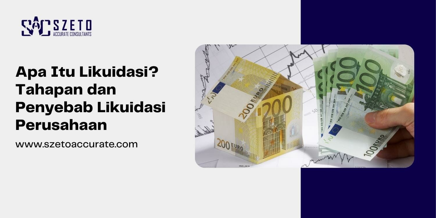 Apa Itu Likuidasi Tahapan dan Penyebab Likuidasi Perusahaan