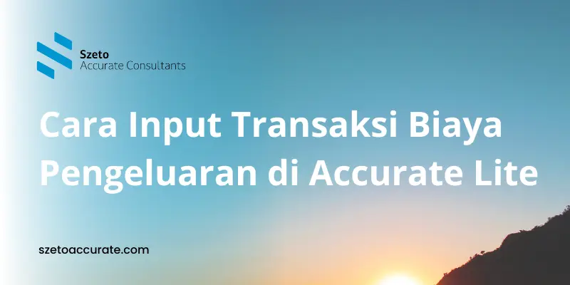Cara Input Transaksi Biaya Pengeluaran di Accurate Lite