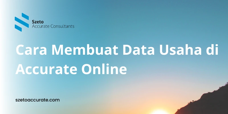 Cara Membuat Data Usaha di Accurate Online