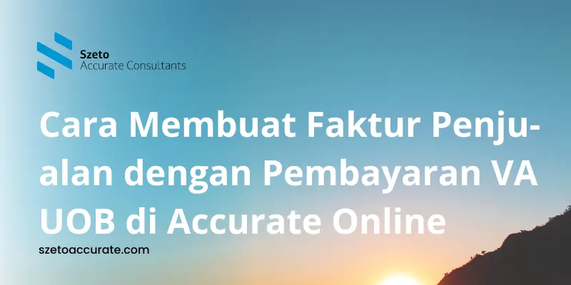 Cara Membuat Faktur Pembayaran VA UOB di Accurate Online