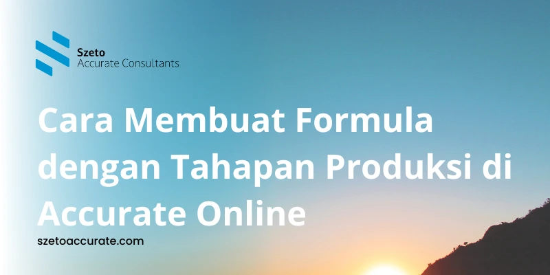 Cara Membuat Formula dengan Tahapan Produksi di Accurate Online