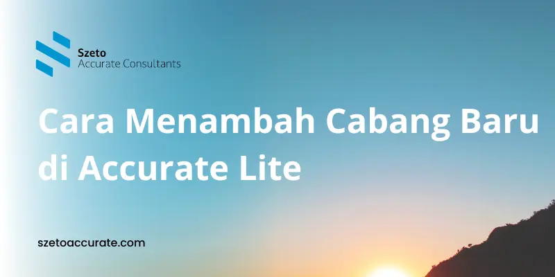 Cara Menambah Cabang Baru di Accurate Lite