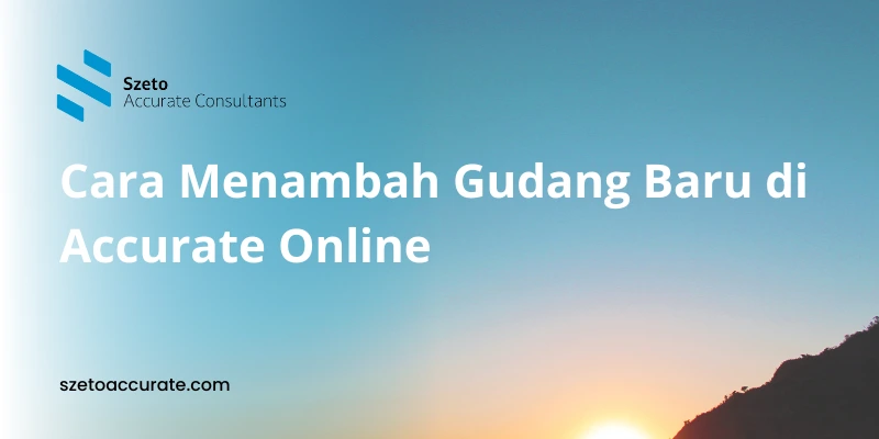 Cara Menambah Gudang Baru di Accurate Online