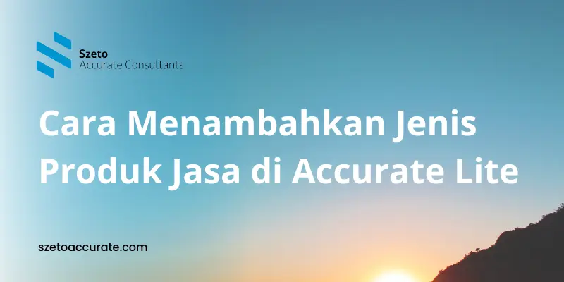 Cara Menambahkan Jenis Produk Jasa di Accurate Lite