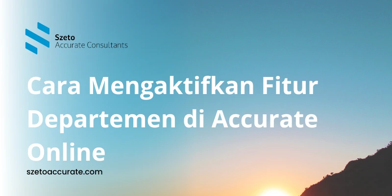 Cara Mengaktifkan Fitur Departemen di Accurate Online