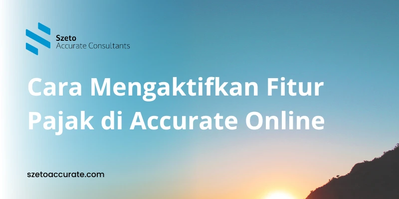 Cara Mengaktifkan Fitur Pajak di Accurate Online