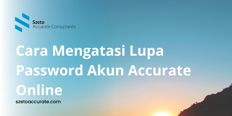 Cara Mengatasi Lupa Password Akun Accurate Online