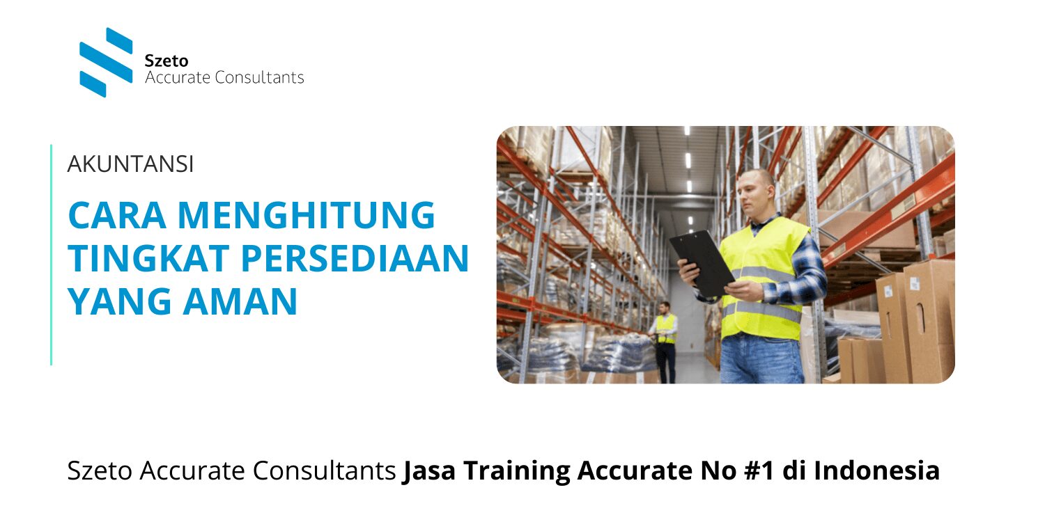 Cara Menghitung Tingkat Persediaan yang Aman