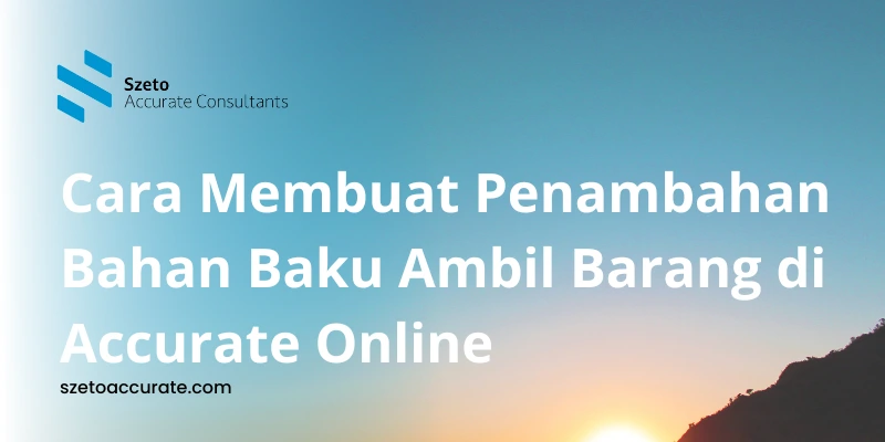 Cara Penambahan Bahan Baku Ambil Barang di Accurate Online