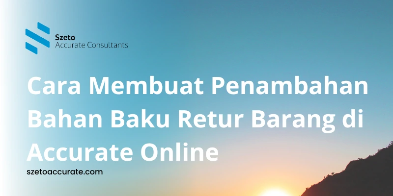 Cara Penambahan Bahan Baku Retur Barang di Accurate Online