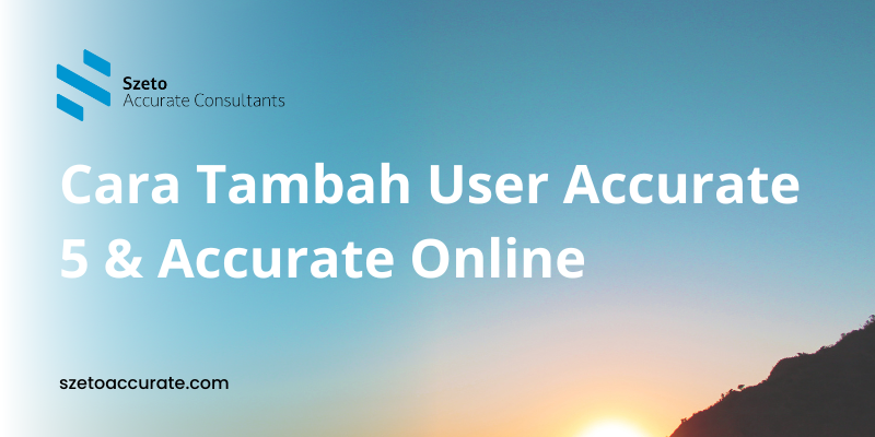 Cara Tambah User Accurate 5 Accurate Online