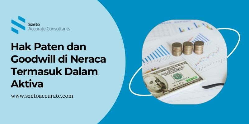 Hak Paten dan Goodwill di Neraca Termasuk Dalam Aktiva