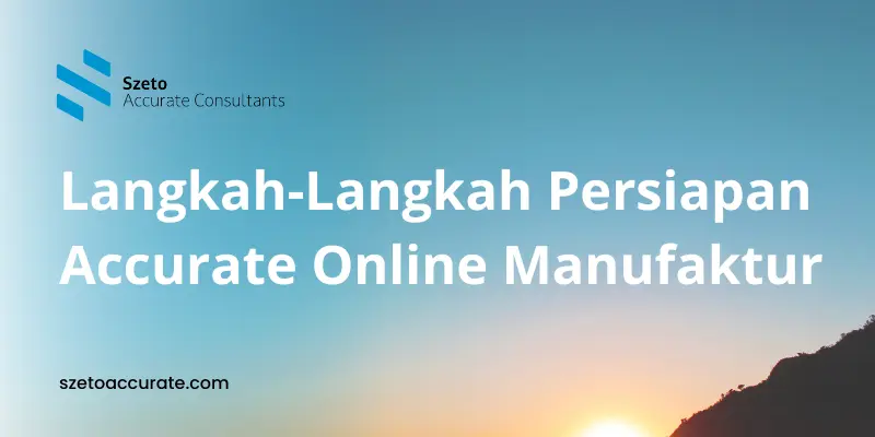 Langkah Langkah Persiapan Accurate Online Manufaktur