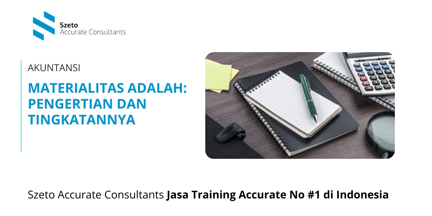 Materialitas adalah Berikut Pengertian dan Tingkatannya