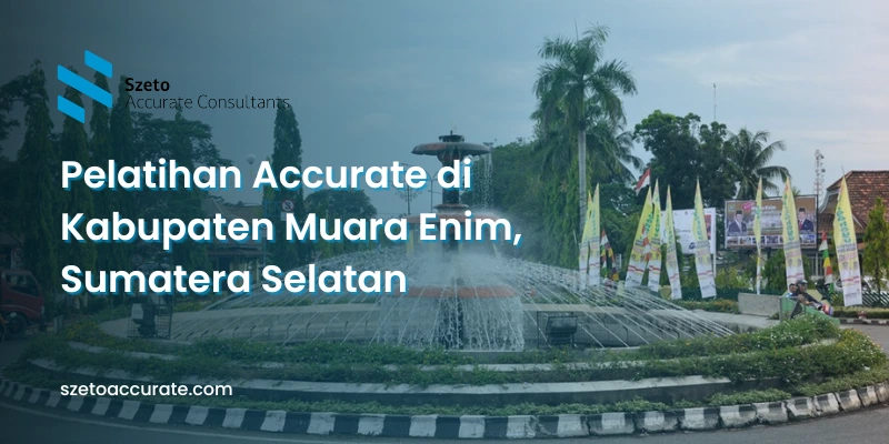 Pelatihan Accurate di Kabupaten Muara Enim Sumatera Selatan