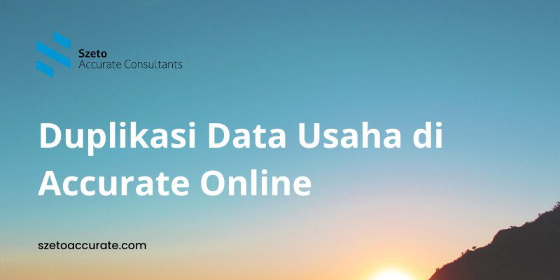 Tutorial Accurate Duplikasi Data Usaha di Accurate Online
