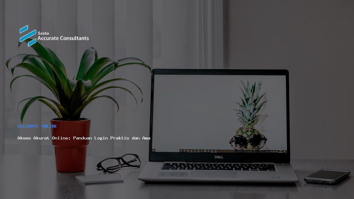 Akses Akurat Online: Panduan Login Praktis dan Aman