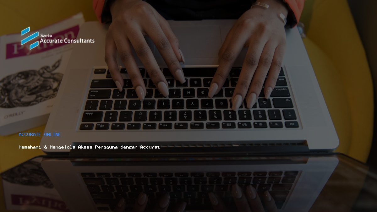 Memahami & Mengelola Akses Pengguna dengan Accurate ID