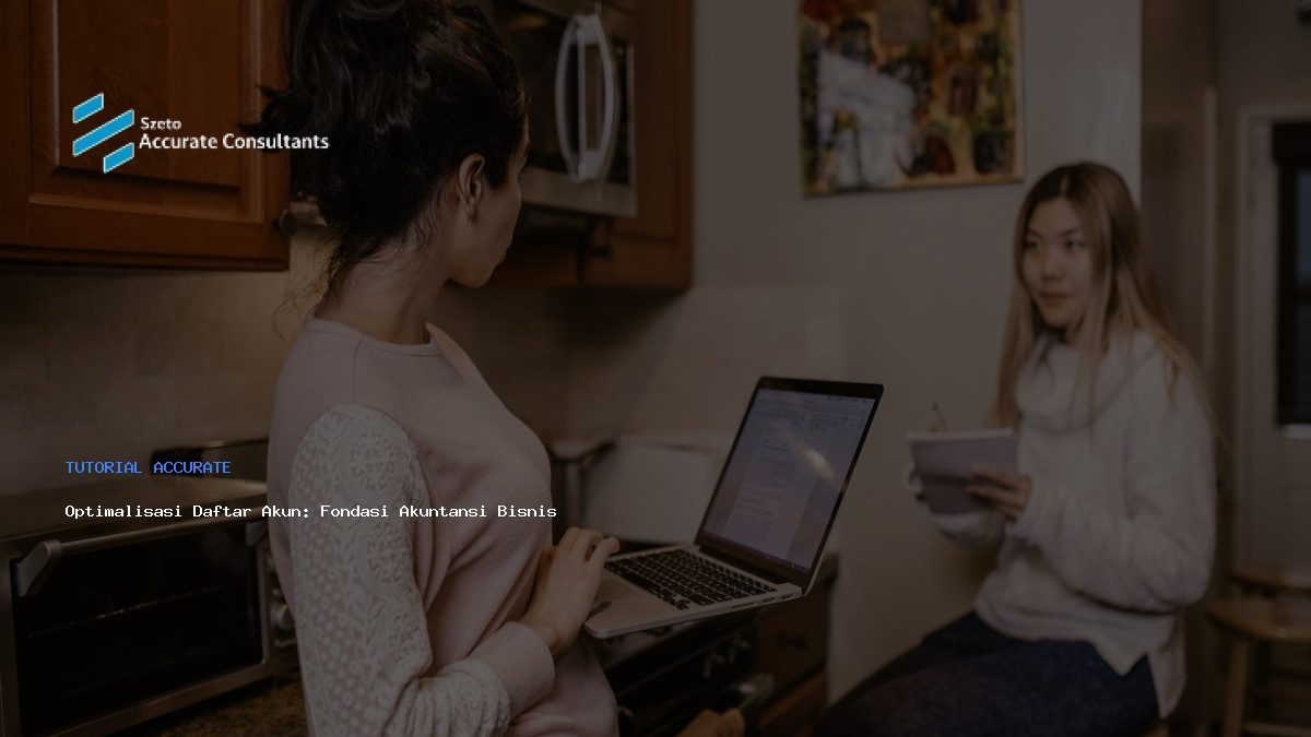 Optimalisasi Daftar Akun: Fondasi Akuntansi Bisnis Anda