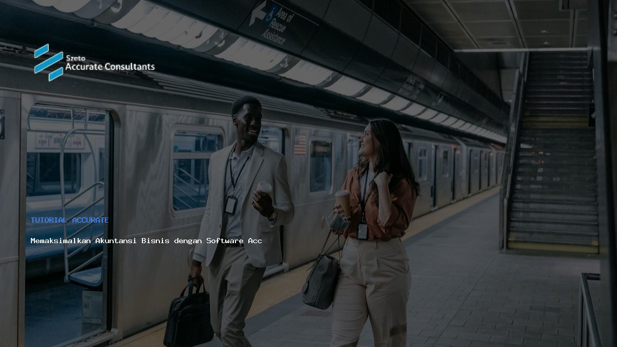Memaksimalkan Akuntansi Bisnis dengan Software Accurate