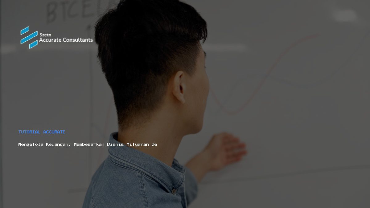 Mengelola Keuangan, Membesarkan Bisnis Milyaran dengan Akuntansi Tepat