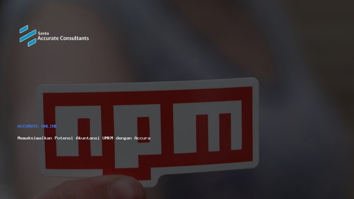 Memaksimalkan Potensi Akuntansi UMKM dengan Accurate Lite