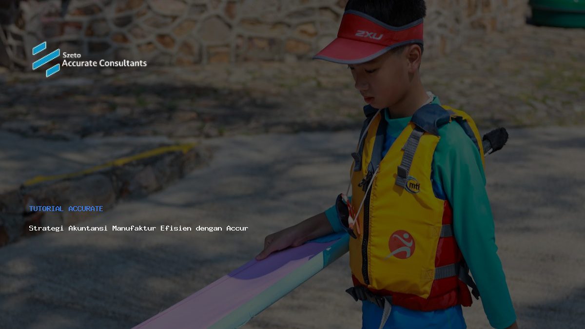 Strategi Akuntansi Manufaktur Efisien dengan Accurate