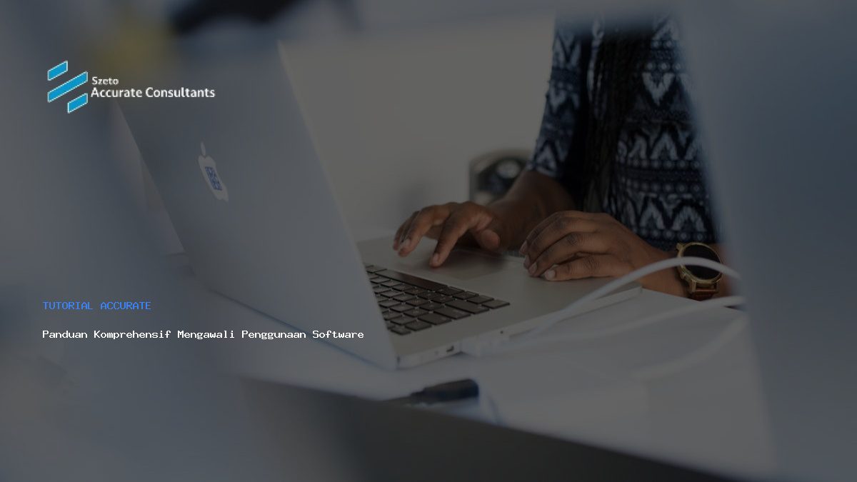 Panduan Komprehensif Mengawali Penggunaan Software Accurate