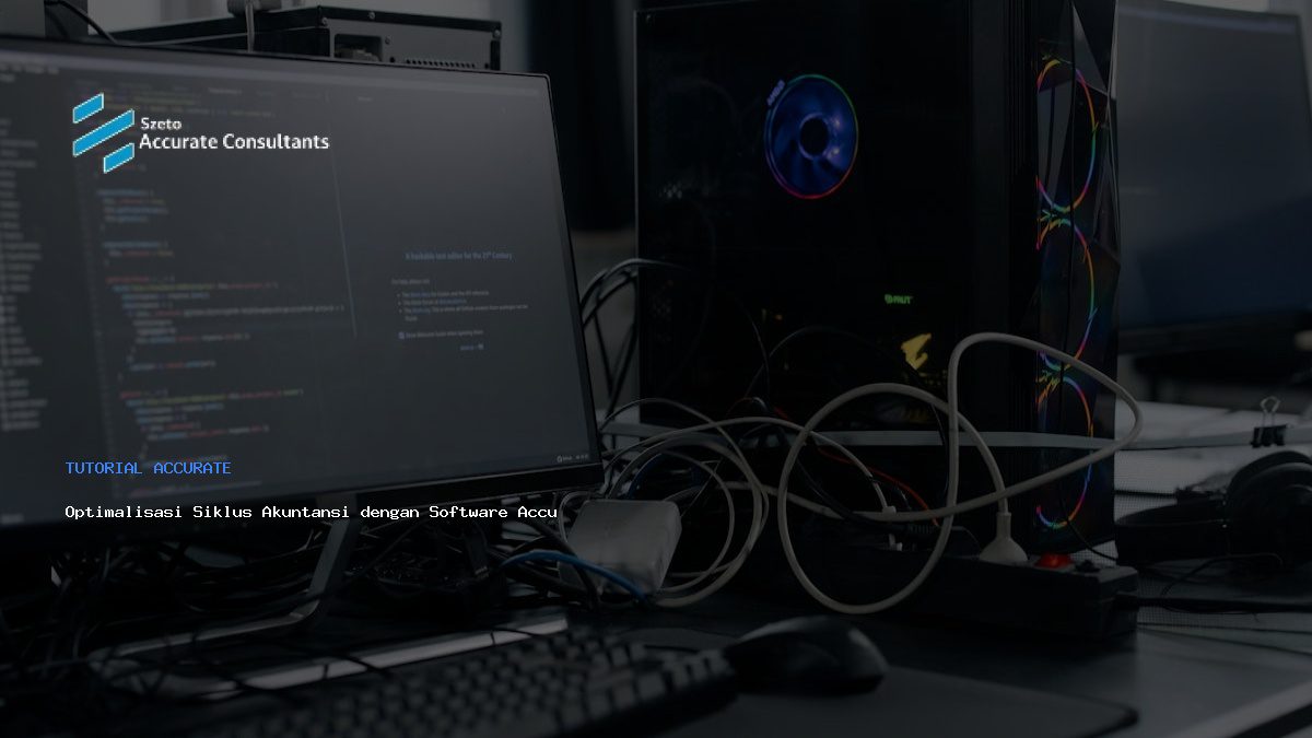 Optimalisasi Siklus Akuntansi dengan Software Accurate