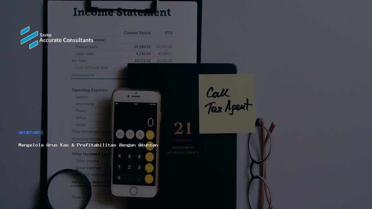 Mengelola Arus Kas & Profitabilitas dengan Akuntansi Tepat