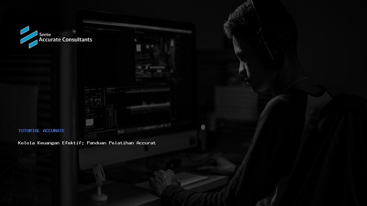Kelola Keuangan Efektif: Panduan Pelatihan Accurate