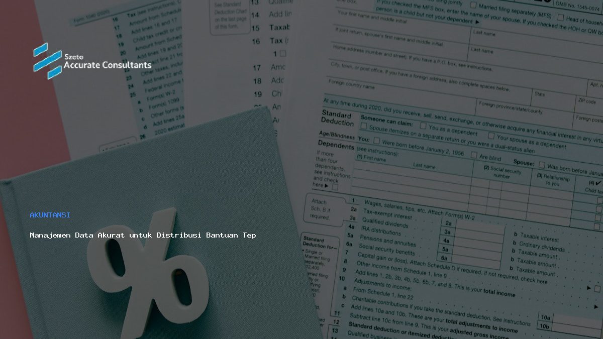Manajemen Data Akurat untuk Distribusi Bantuan Tepat Sasaran