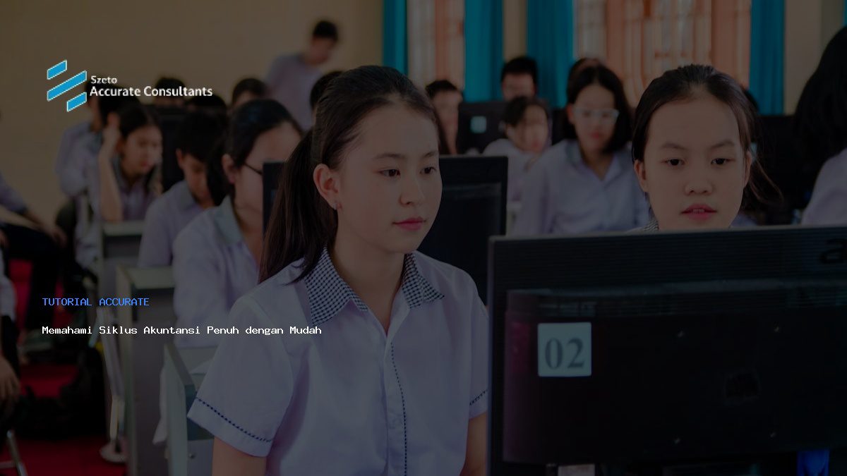 Memahami Siklus Akuntansi Penuh dengan Mudah