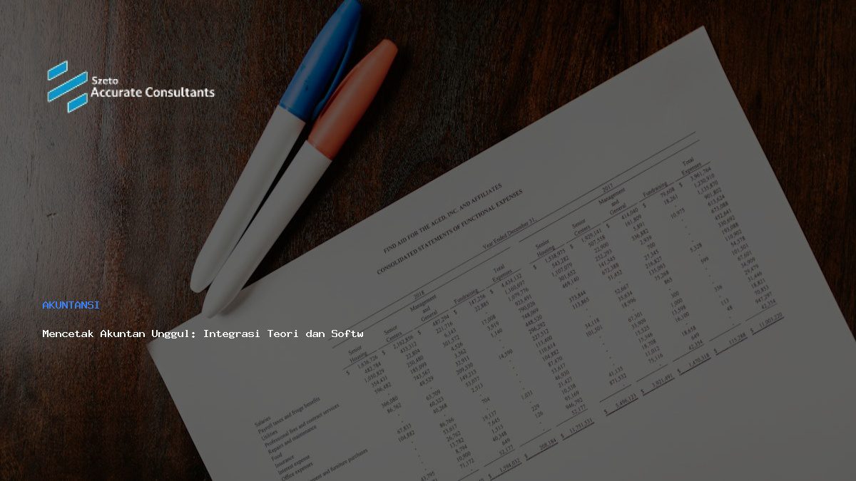 Mencetak Akuntan Unggul: Integrasi Teori dan Software Akuntansi