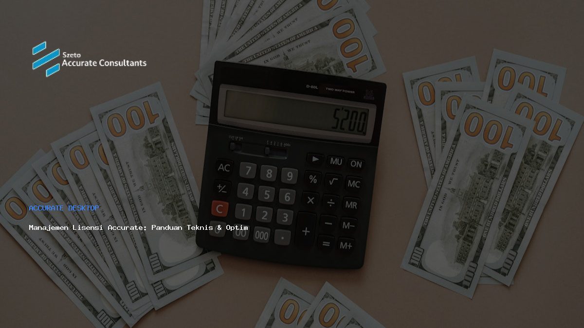 Manajemen Lisensi Accurate: Panduan Teknis & Optimalisasi Bisnis