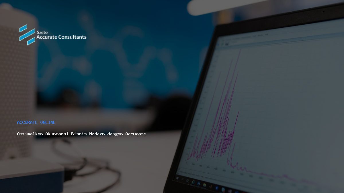 Optimalkan Akuntansi Bisnis Modern dengan Accurate Online