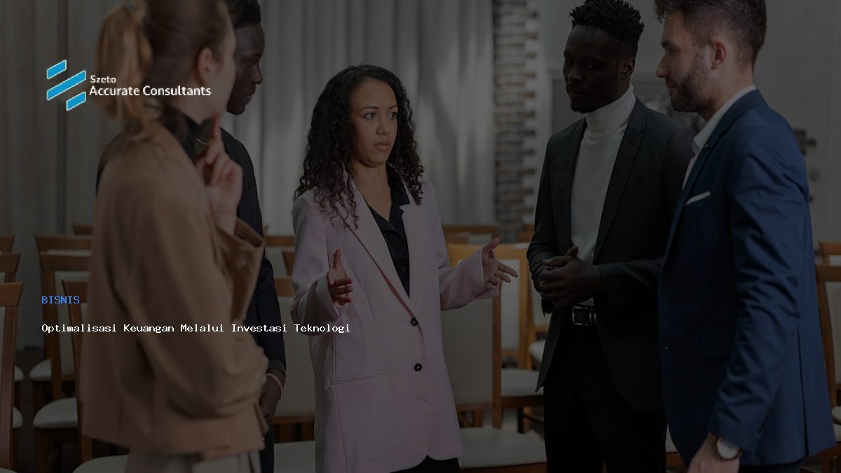 Optimalisasi Keuangan Melalui Investasi Teknologi Akuntansi