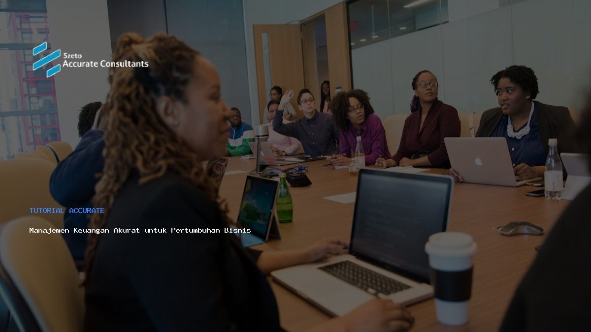 Manajemen Keuangan Akurat untuk Pertumbuhan Bisnis
