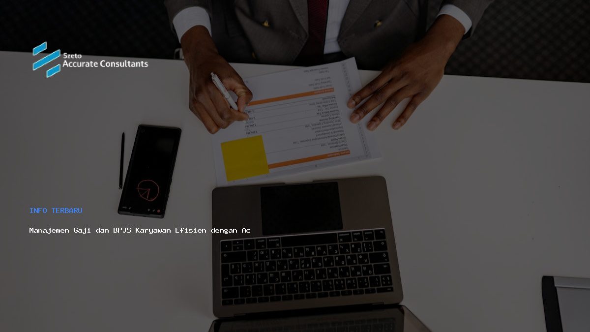 Manajemen Gaji dan BPJS Karyawan Efisien dengan Accurate