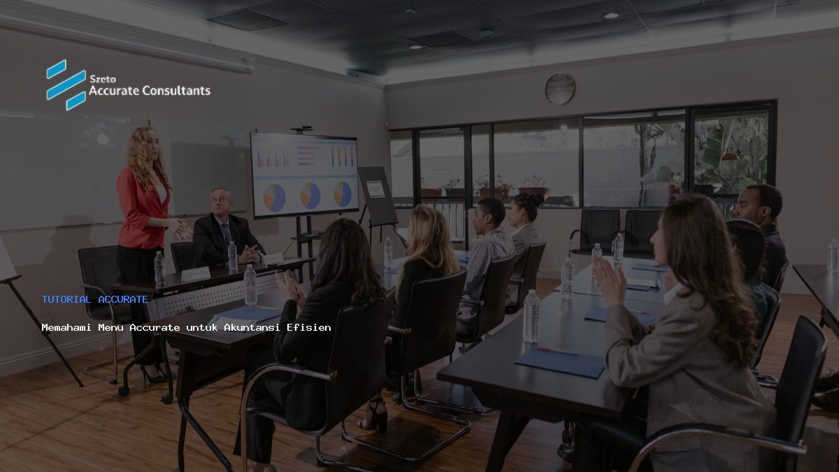 Memahami Menu Accurate untuk Akuntansi Efisien