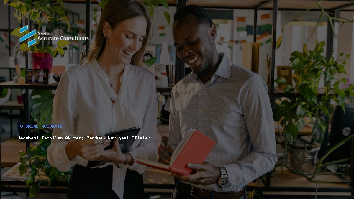 Memahami Tampilan Akurat: Panduan Navigasi Efisien