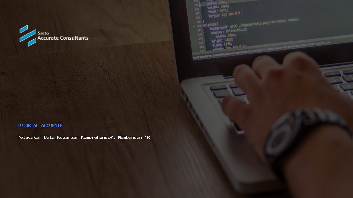 Pelacakan Data Keuangan Komprehensif: Membangun ‘Reel’ Akuntansi Akurat