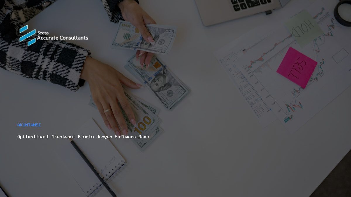 Optimalisasi Akuntansi Bisnis dengan Software Modern: Panduan Komprehensif