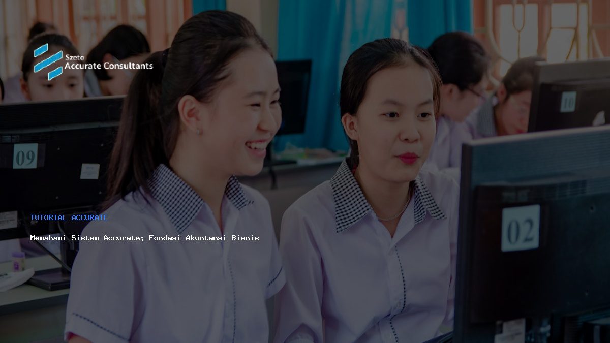 Memahami Sistem Accurate: Fondasi Akuntansi Bisnis Modern