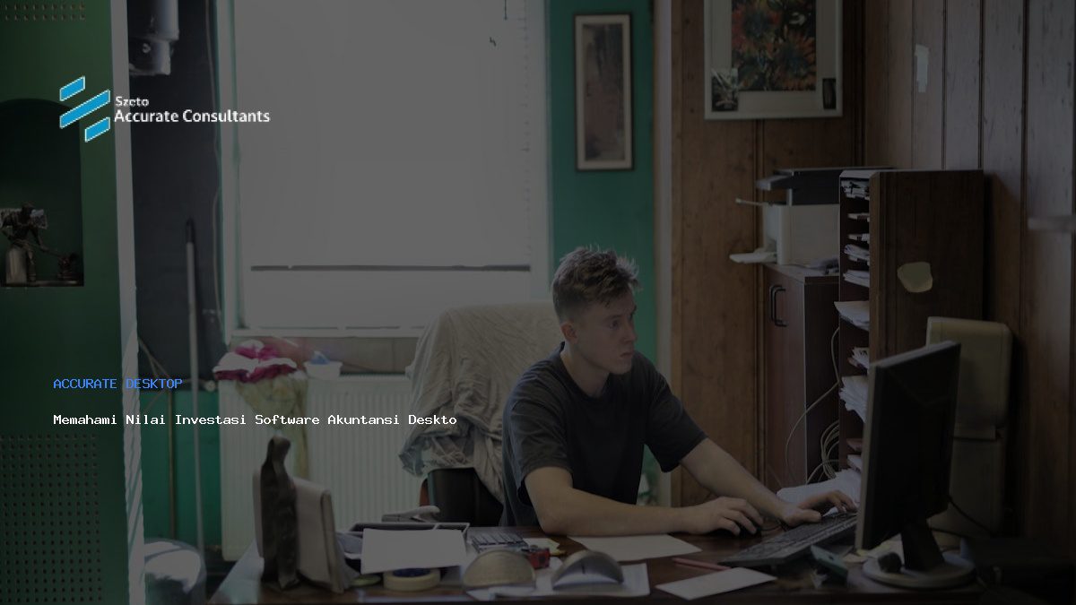 Memahami Nilai Investasi Software Akuntansi Desktop